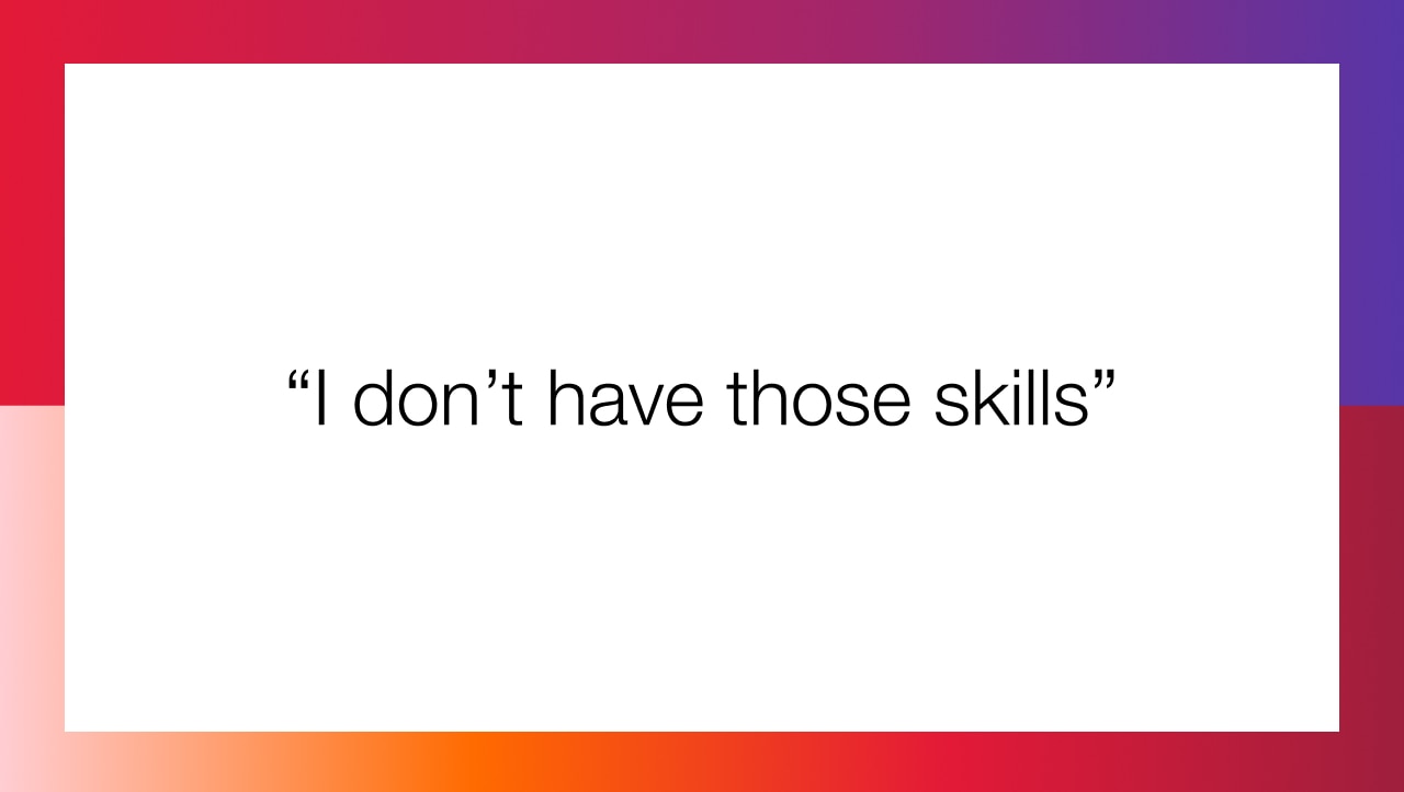 I don't have those skills
